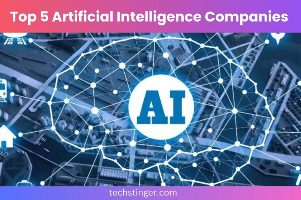 Top 5 Artificial Intelligence Companies Revolutionising The Tech World ...