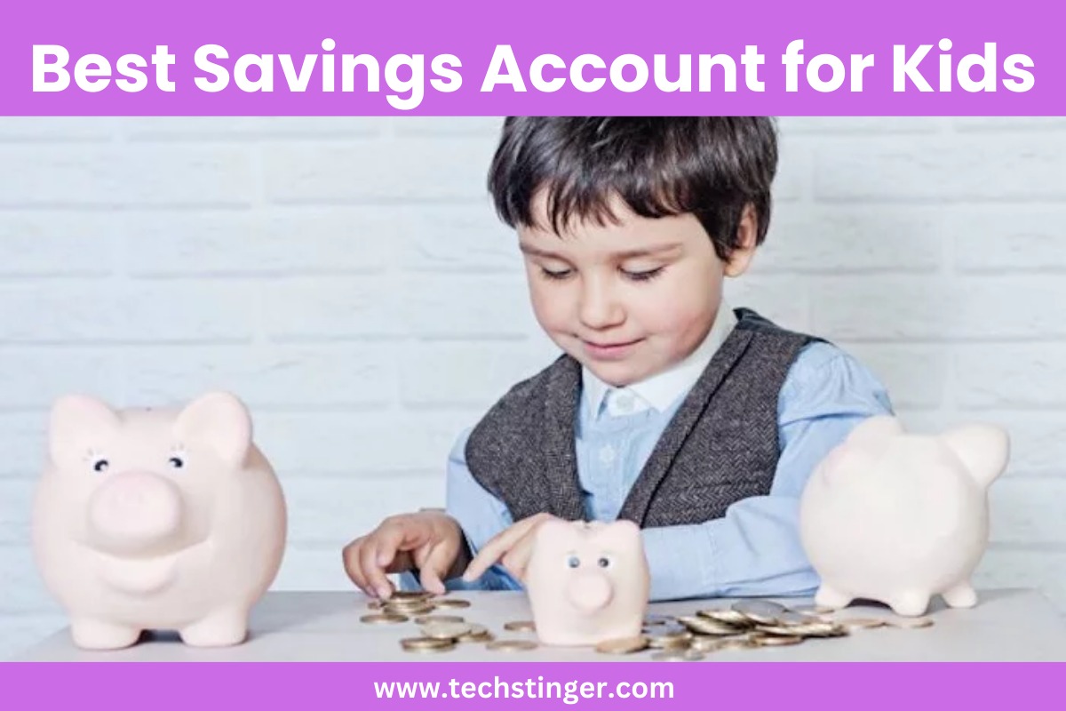 Best Savings Account for Kids - techstinger.com