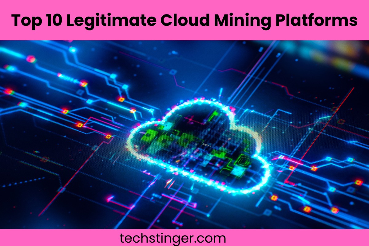 Top 10 Legitimate Cloud Mining Platforms - Techstinger.com